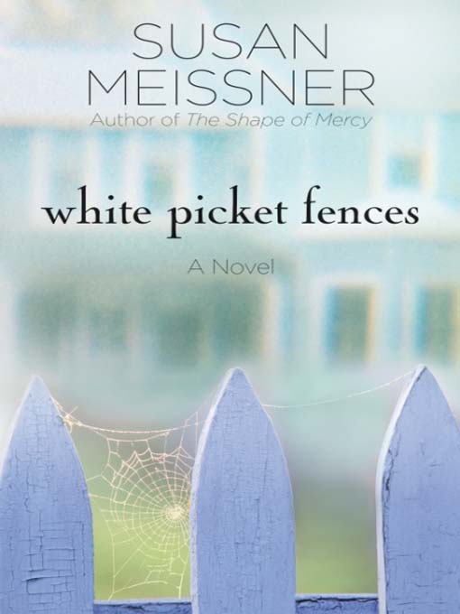 Title details for White Picket Fences by Susan Meissner - Wait list